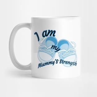 I am my mummy's strength Mug